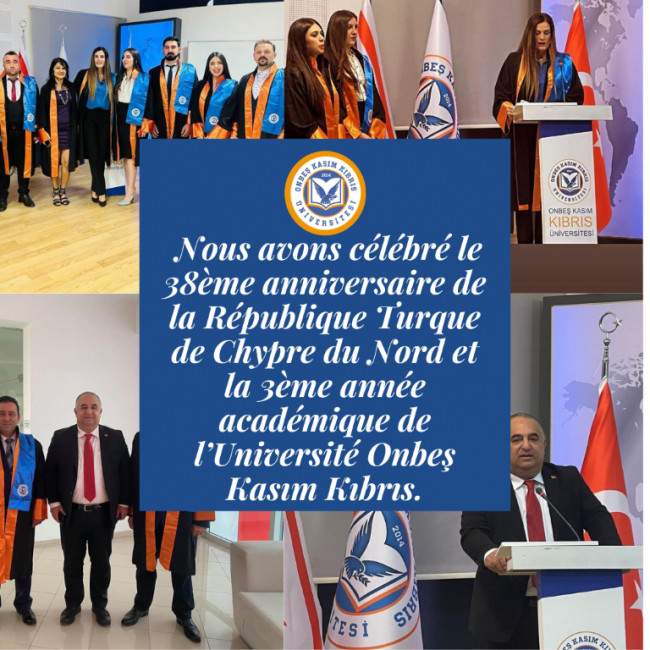 Nous avons célébré le 38ème anniversaire de la République Turque de Chypre du Nord et la 3ème année académique de l’Université Onbeş Kasım Kıbrıs.