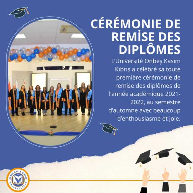 L’Université Onbeş Kasım Kıbrıs a célébré sa toute première cérémonie de remise des diplômes de l’année académique 2021-2022, au semestre d’automne avec beaucoup d’enthousiasme et joie